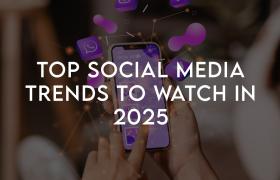 Top Social Media Trends to Watch in 2025